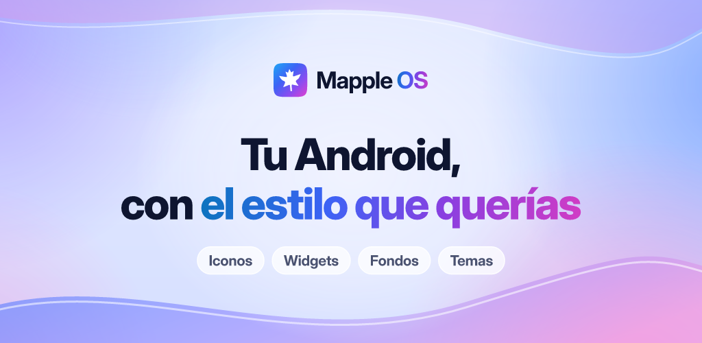 Mapple OS: tu Android, con el estilo que querías. Iconos, widgets, fondos y temas.